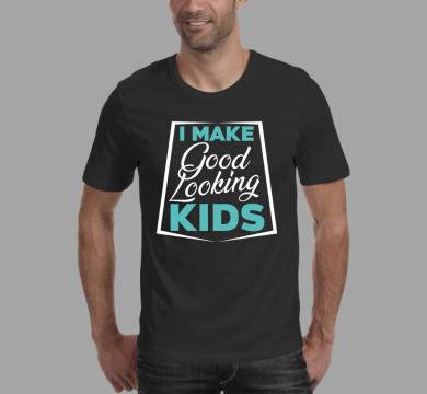 Тениска с щампа I make good looking kids